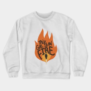 This Girl is on Fire Crewneck Sweatshirt